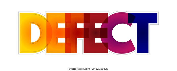 Defect - an imperfection or abnormality that impairs quality, function, or utility, colorful text concept background