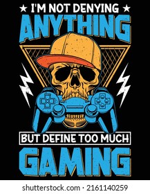 Define Too Much Gaming T-shirt Design
