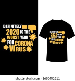 Definitely 2020 is The Worst Year For Corona Virus-Corona Virus T shirt Design Template Vector.