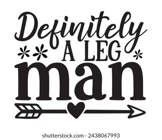 definitely a leg man design