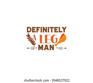 Definitely a leg man thanksgiving day SVG T-shirt