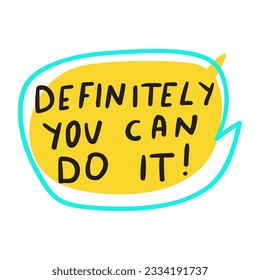 Definitely you can do it! Hand drawn illustration on white background.