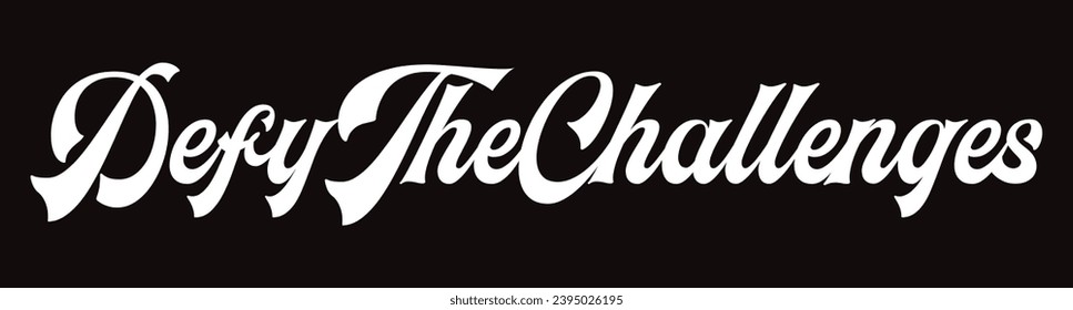 defy the challenges text on black background.