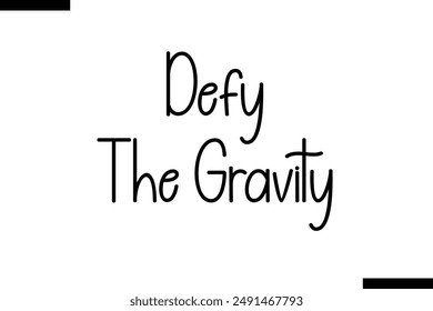 defy the gravity travel typography text saying