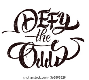 Defy the Odds quotation brush pen lettering with grunge effect, inspirational motivation saying, black brush-pen calligraphy on transparent background