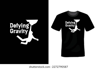 Defying Gravity, Climbing T shirt design, vintage, typography