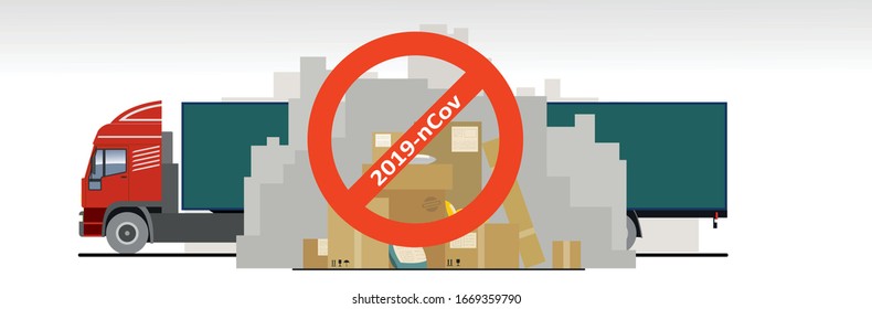 Delayed delivery of goods, parcels, online purchases from China due to coronavirus, 2019-nCov, covid-19. Bad mail, delivery interruptions. Mountains, heaps of unsent boxes, truck; prohibition sign.