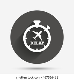 Delayed flight sign icon. Airport delay timer symbol. Airplane icon. Circle flat button with shadow. Vector