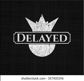 Delayed written on a chalkboard