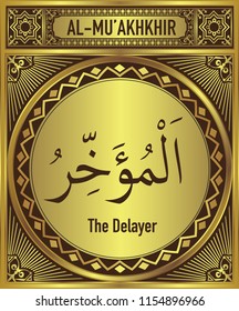 The Delayer, 99 beautiful Names of Allah, English Translate below the Arabic calligraphy