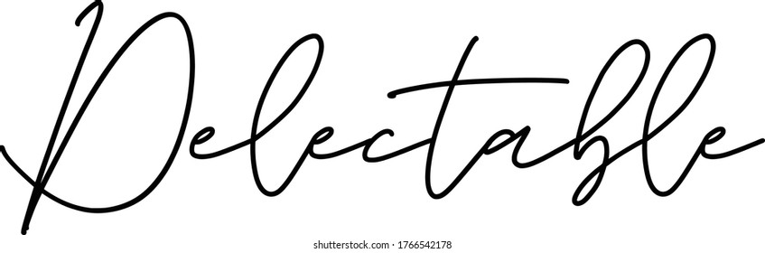Delectable quote. Modern calligraphy text. Vector hand-drawn illustration black and white