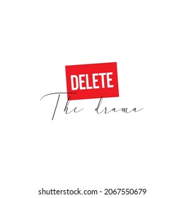 Delet The Drama warning text, vector art for screen printing, sublimation or anything your imagination wants RH+