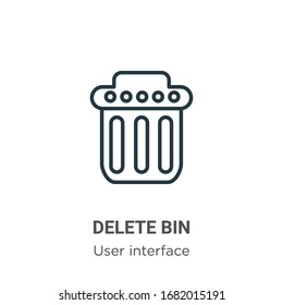 Delete bin outline vector icon. Thin line black delete bin icon, flat vector simple element illustration from editable user interface concept isolated stroke on white background