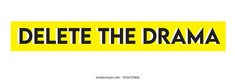 delete the drama slogan print for t shirt. slogan print - vector