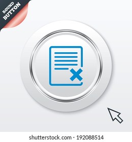 Delete file sign icon. Remove document symbol. White button with metallic line. Modern UI website button with mouse cursor pointer. Vector