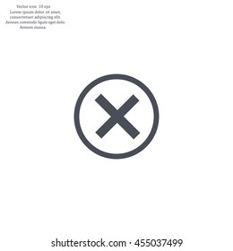 Delete icon. Cross sign in circle - can be used as symbols of wrong, close, deny etc. Vector illustration, EPS 10