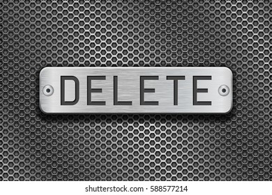 DELETE metal button plate. On metal perforated background. Vector 3d illustration.