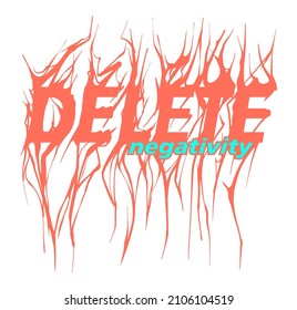 Delete negativity slogan print design custom typography metallic look font illustration