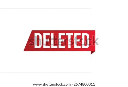 Deleted banner design. Deleted icon. Flat style vector illustration.