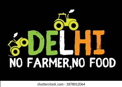 Delhi,No farmer No food. Slogan related to farmers protest in India