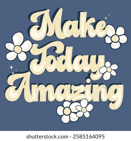 A delicate and artistic illustration featuring an inspirational quote:'' make today amazing''Perfect for posters, wall art, stationery, or motivational designs. 