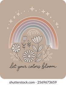 A delicate illustration featuring a rainbow in soft tones, stylized flowers and the inspiring phrase "let your colors bloom" on a warm beige background, conveying calm and positivity. 