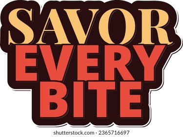 A delicate lettering vector art encouraging the appreciation of every delicious bite.