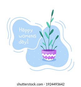 Delicate vector home flower in a pot with leaves and stems. Isolated over white background. March 8. International Women's Day. Celebration. For printing, fabrics, textiles, postcards. English text