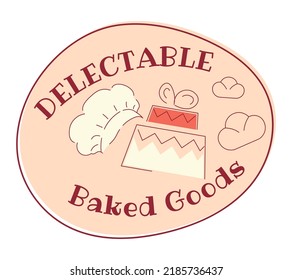 Delicious baked goods, isolated bakery shop label or emblem with chef hat and cake with cream. Confectionery or store with desserts. Selling tasty meal, premium quality. Vector in flat style