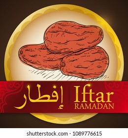 Delicious dates in hand drawn style  in scroll inside a golden button, promoting the tradition of to be eaten after the Ramadan fasting or Iftar (written in Arabic calligraphy).