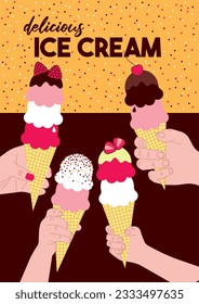 Delicious ice cream poster. Hands holding ice cream in cones.