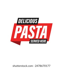 Delicious Pasta served here sign label