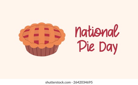 Delicious pie vector illustration. National Pie Day greeting card. Sweet dessert, bakery celebration poster, pastry shop holiday promotion banner for website, social media.
