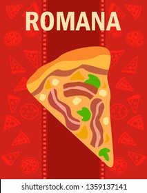 Delicious Romana Pizza Slice Flat Vector Poster. Pizza Type with Title on Red Background. Cafeteria Flyer, Brochure. Pastry with Pork, Cheese and Herbs Flavours. Tasty Takeaway Meal