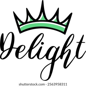 Delight lettering with a simple green crown representing satisfaction, positive emotion, happiness, pleasure, joy, contentment, well being and success