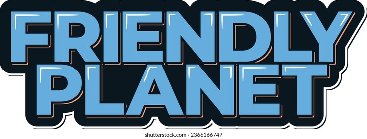 A delightful lettering vector design representing a vision of a friendly and connected planet.
