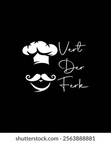 Delightfully whimsical chef design with a playful mustache and hat, paired with the humorous phrase 'Vert Der Ferk.' Perfect for culinary enthusiasts and fans of fun kitchen humor.