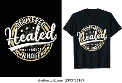 Delivered healed conference whole Typography T Shirt Design