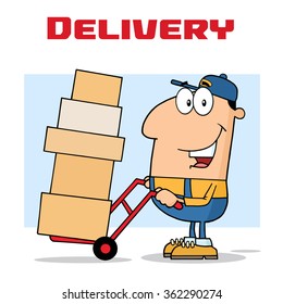 Delivery Man Cartoon Character Using A Dolly To Move Boxes. Vector Illustration With Text Isolated On White