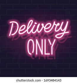 Delivery only neon handwritten lettering. Glowing vector motivation typography. Fluorescent letters on dark brick wall background.