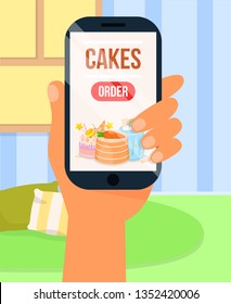 Delivery Service Poster. Ordering Cakes via Internet App from Home. Person Hand with Phone. Smartphone Screen with Cake Menu, Shopping from House. Buying Desserts such as Pies, Tarts.