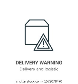 Delivery warning outline vector icon. Thin line black delivery warning icon, flat vector simple element illustration from editable delivery and logistic concept isolated on white background