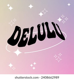 Delulu (delusional) sign on pastel aesthetic modern gradient background.