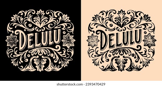 Delulu lettering. Delusional delulu is the solulu aesthetic. Dark academia Victorian era style vintage main character quotes. Decorative delulu girl text for t-shirt design and print vector.