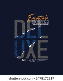 Deluxe, essential denim, modern and stylish typography slogan. Colorful abstract design vector illustration for print tee shirt, apparels, background, typography, poster and more.
