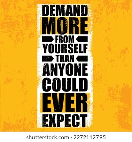 Demand More From Yourself Than Anyone Could Ever Expect. Vector typography poster design concept