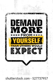 Demand More From Yourself Than Others Would Expect. Inspiration Creative Motivation Quote Template. Vector Typography Banner Design Concept On Grunge Texture Rough Background