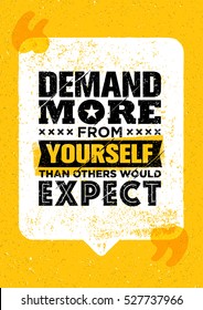 Demand More From Yourself Than Others Would Expect. Inspiration Creative Motivation Quote Template. Vector Typography Banner Design Concept On Grunge Texture Rough Background