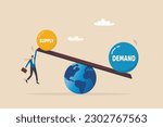 Demand vs supply balance, world economic supply chain problem, market pricing model for goods and service, cost or retail concept, businessman holding seesaw balance of demand and supply on the globe.