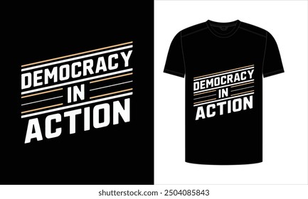 Democracy in Action. Typography T-shirt Design. Ready to print for apparel, poster, illustration. Modern, simple, lettering t shirt vector.